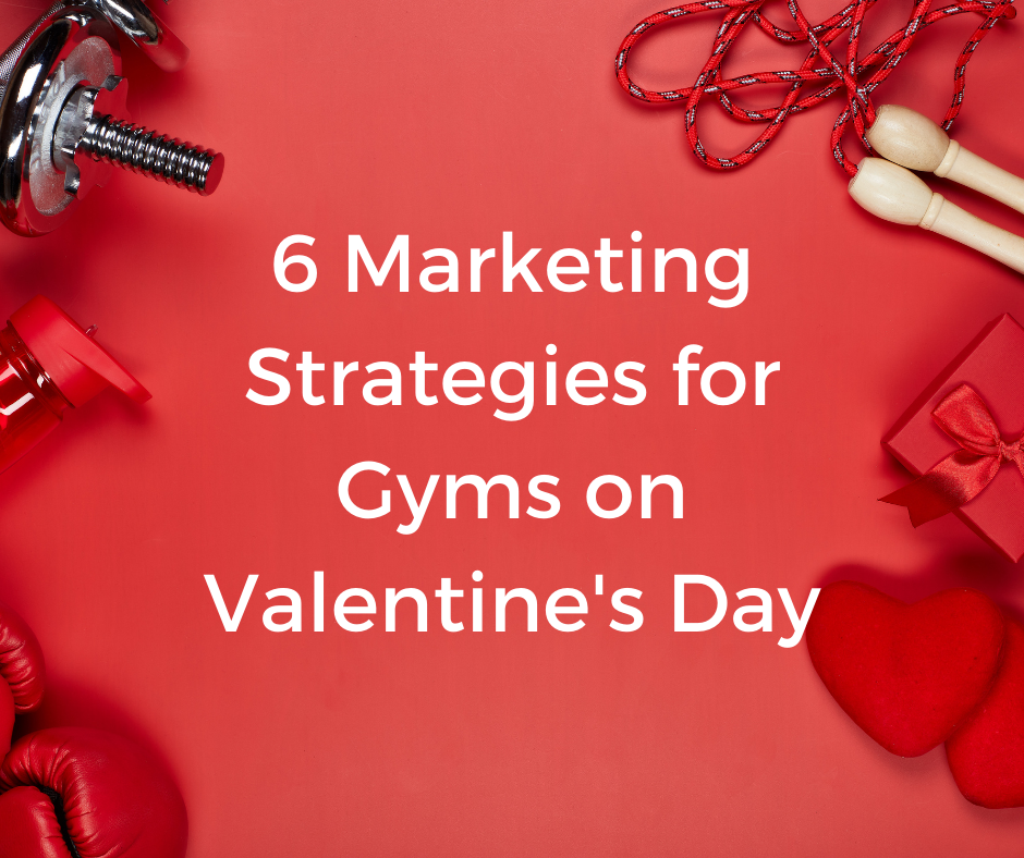 6 Marketing Strategies for Gyms on Valentine’s Day